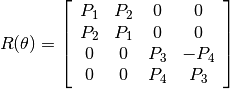 R(\theta) = \left[\begin{array}{cccc}P_1 & P_2 & 0 & 0 \\P_2 & P_1 & 0 & 0 \\0 & 0 & P_3 & -P_4 \\0 & 0 & P_4 & P_3\end{array}\right]